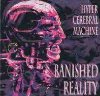 Banished Reality : Hyper Cerebral Machine
